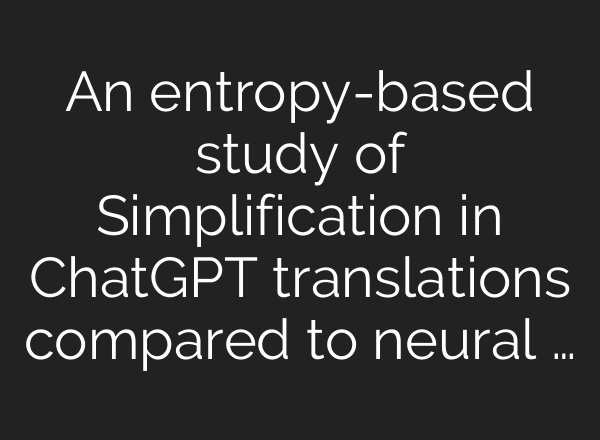 An entropy-based study of Simplification in ChatGPT translations compared to neural …