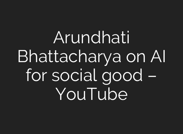 Arundhati Bhattacharya on AI for social good – YouTube