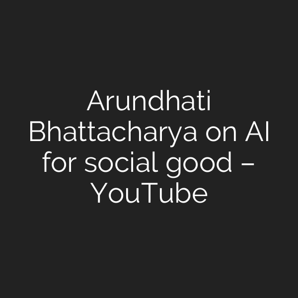 Arundhati Bhattacharya on AI for social good – YouTube