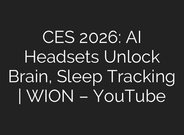 CES 2026: AI Headsets Unlock Brain, Sleep Tracking | WION – YouTube