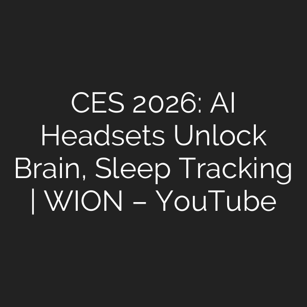 CES 2026: AI Headsets Unlock Brain, Sleep Tracking | WION – YouTube