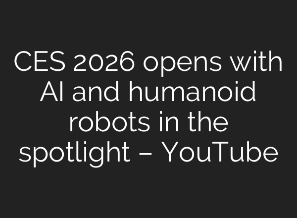 CES 2026 opens with AI and humanoid robots in the spotlight – YouTube
