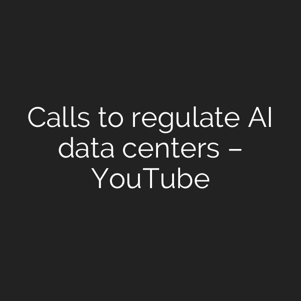 Calls to regulate AI data centers – YouTube
