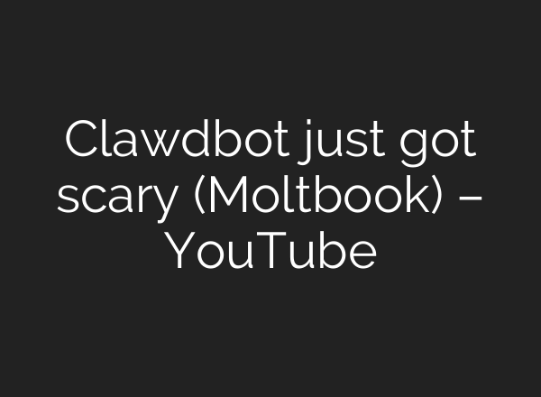 Clawdbot just got scary (Moltbook) – YouTube