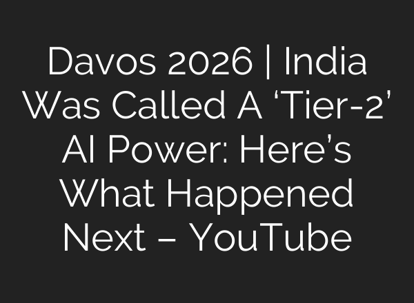 Davos 2026 | India Was Called A ‘Tier-2’ AI Power: Here’s What Happened Next – YouTube