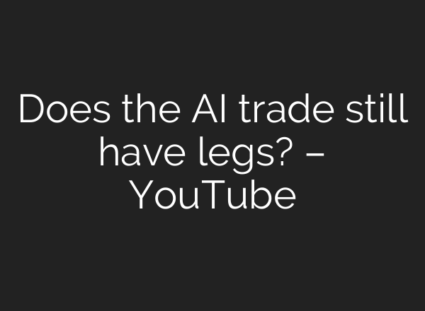 Does the AI trade still have legs? – YouTube