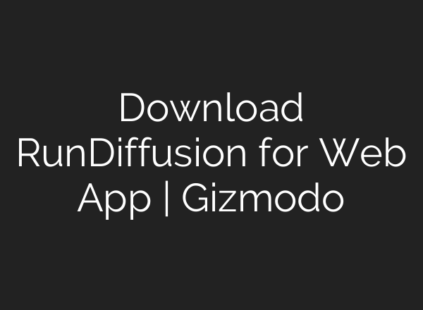 Download RunDiffusion for Web App | Gizmodo