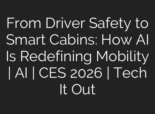 From Driver Safety to Smart Cabins: How AI Is Redefining Mobility | AI | CES 2026 | Tech It Out