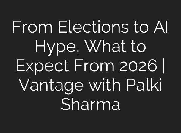 From Elections to AI Hype, What to Expect From 2026 | Vantage with Palki Sharma