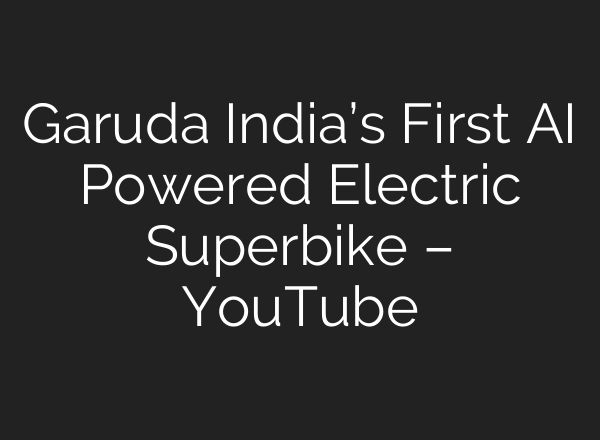 Garuda India’s First AI Powered Electric Superbike – YouTube