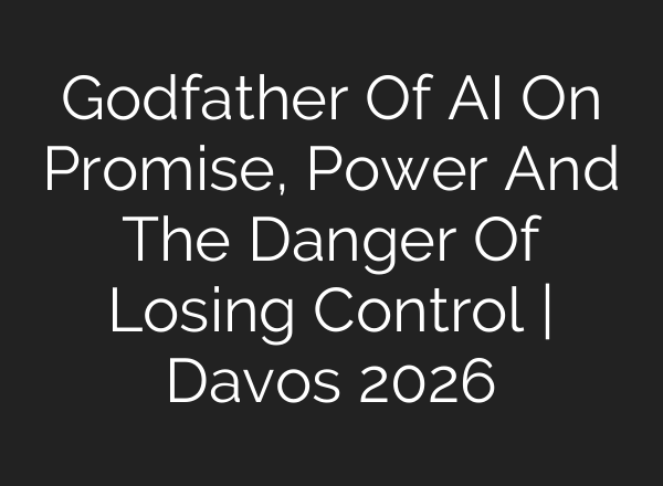 Godfather Of AI On Promise, Power And The Danger Of Losing Control | Davos 2026