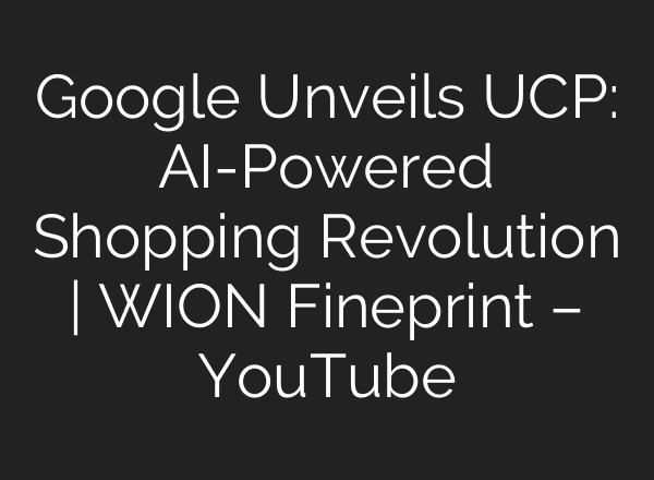 Google Unveils UCP: AI-Powered Shopping Revolution | WION Fineprint – YouTube