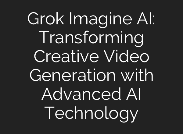 Grok Imagine AI: Transforming Creative Video Generation with Advanced AI Technology