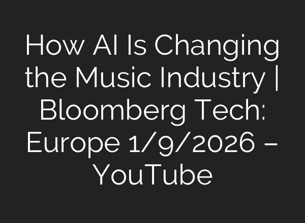How AI Is Changing the Music Industry | Bloomberg Tech: Europe 1/9/2026 – YouTube