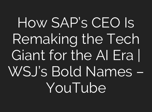 How SAP’s CEO Is Remaking the Tech Giant for the AI Era | WSJ’s Bold Names – YouTube