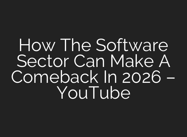 How The Software Sector Can Make A Comeback In 2026 – YouTube