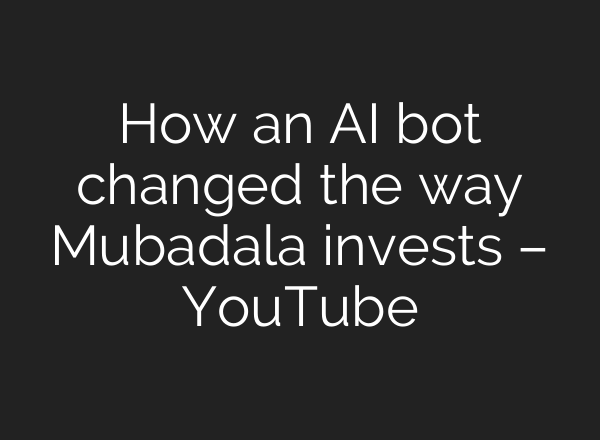How an AI bot changed the way Mubadala invests – YouTube