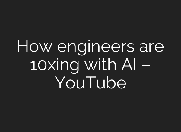 How engineers are 10xing with AI – YouTube