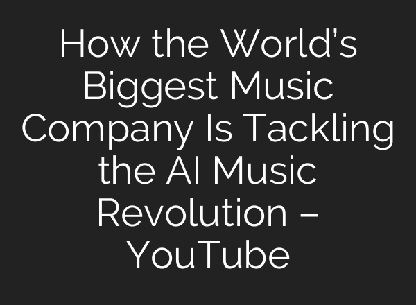 How the World’s Biggest Music Company Is Tackling the AI Music Revolution – YouTube