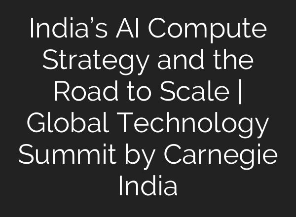 India’s AI Compute Strategy and the Road to Scale | Global Technology Summit by Carnegie India