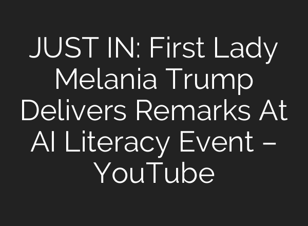 JUST IN: First Lady Melania Trump Delivers Remarks At AI Literacy Event – YouTube