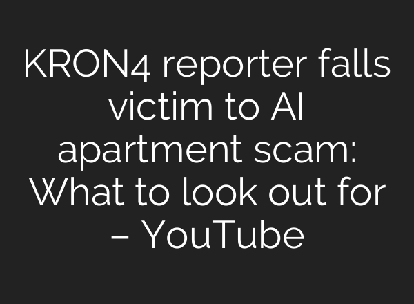 KRON4 reporter falls victim to AI apartment scam: What to look out for – YouTube
