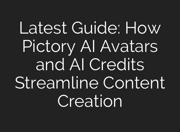 Latest Guide: How Pictory AI Avatars and AI Credits Streamline Content Creation