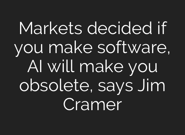 Markets decided if you make software, AI will make you obsolete, says Jim Cramer