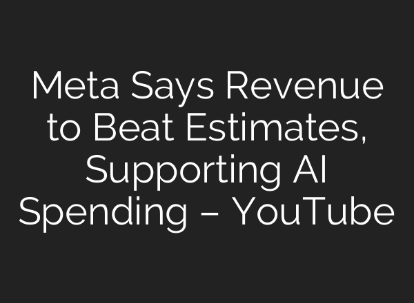 Meta Says Revenue to Beat Estimates, Supporting AI Spending – YouTube