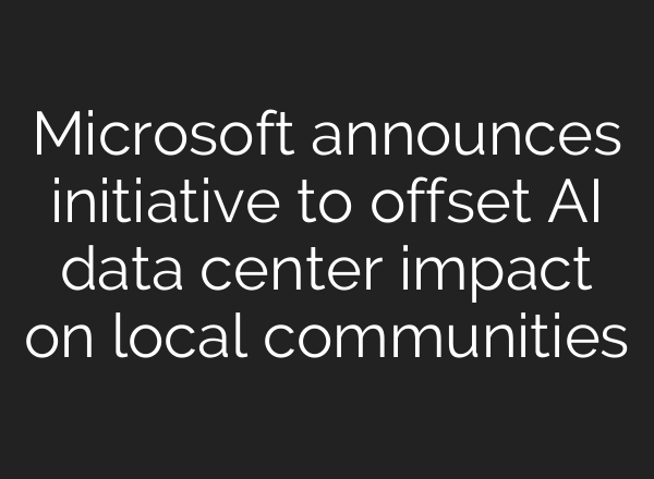 Microsoft announces initiative to offset AI data center impact on local communities