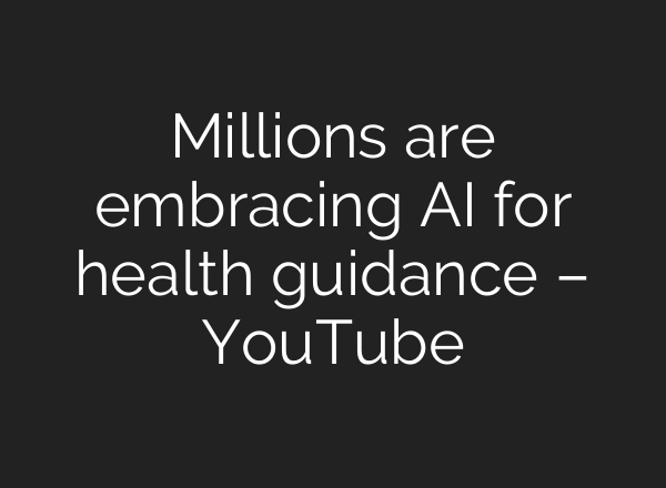 Millions are embracing AI for health guidance – YouTube