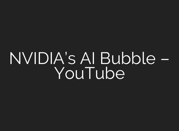 NVIDIA’s AI Bubble – YouTube