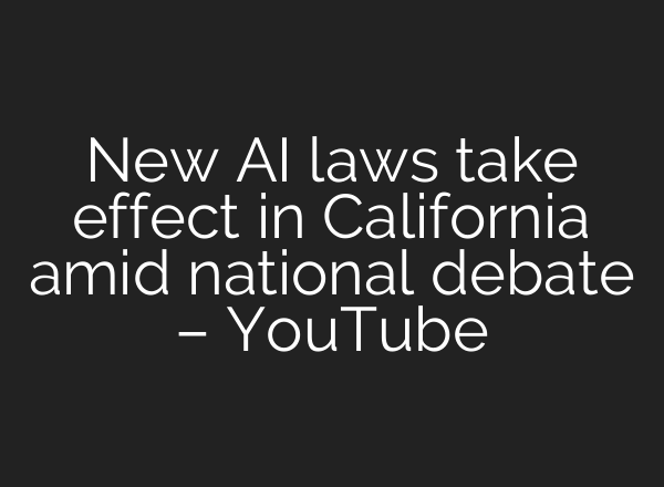 New AI laws take effect in California amid national debate – YouTube