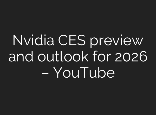 Nvidia CES preview and outlook for 2026 – YouTube