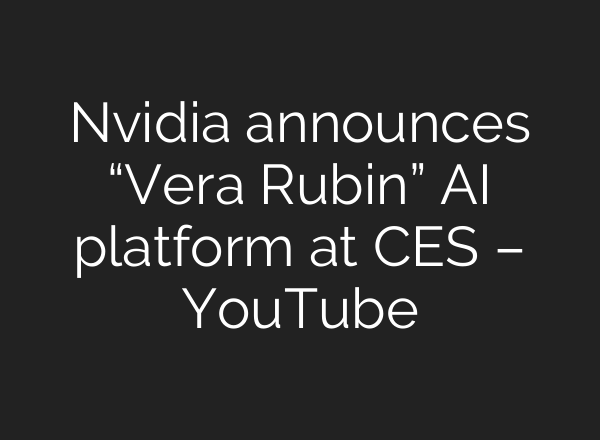 Nvidia announces “Vera Rubin” AI platform at CES – YouTube