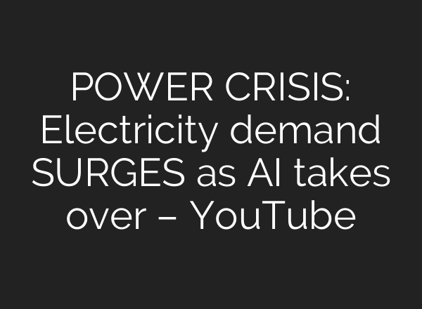 POWER CRISIS: Electricity demand SURGES as AI takes over – YouTube