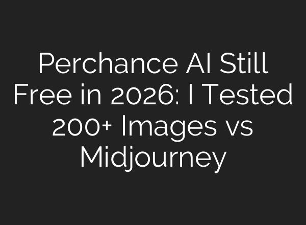 Perchance AI Still Free in 2026: I Tested 200+ Images vs Midjourney