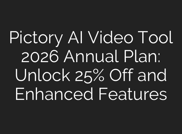 Pictory AI Video Tool 2026 Annual Plan: Unlock 25% Off and Enhanced Features