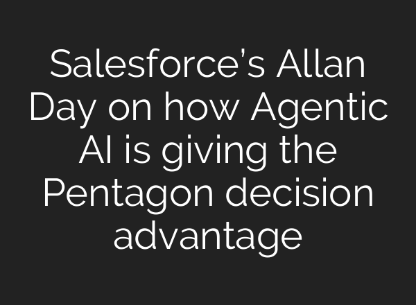 Salesforce’s Allan Day on how Agentic AI is giving the Pentagon decision advantage
