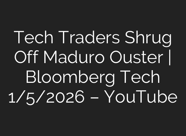 Tech Traders Shrug Off Maduro Ouster | Bloomberg Tech 1/5/2026 – YouTube