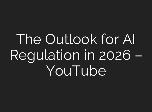 The Outlook for AI Regulation in 2026 – YouTube