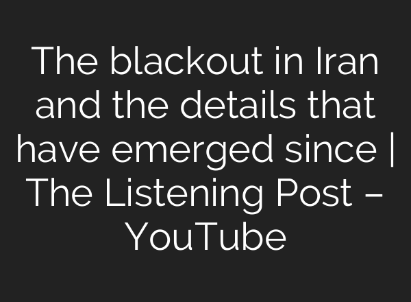 The blackout in Iran and the details that have emerged since | The Listening Post – YouTube
