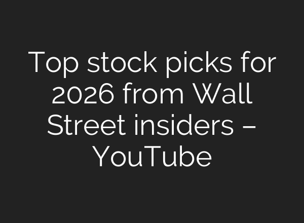 Top stock picks for 2026 from Wall Street insiders – YouTube