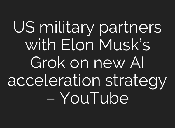 US military partners with Elon Musk’s Grok on new AI acceleration strategy – YouTube