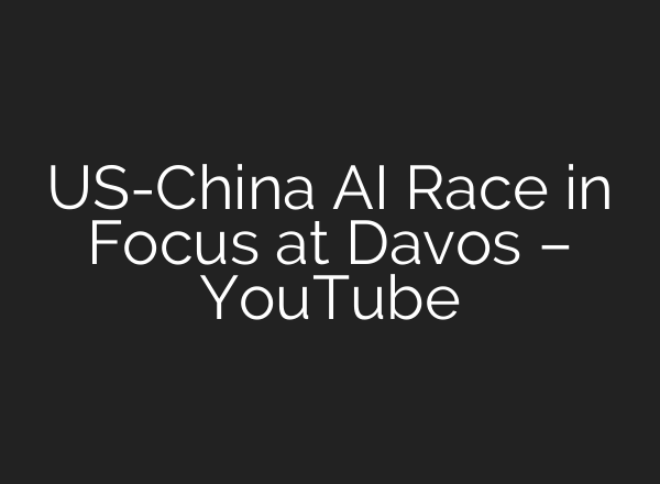 US-China AI Race in Focus at Davos – YouTube