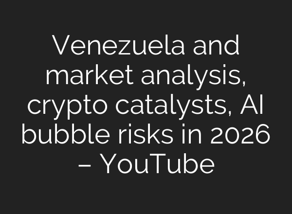 Venezuela and market analysis, crypto catalysts, AI bubble risks in 2026 – YouTube