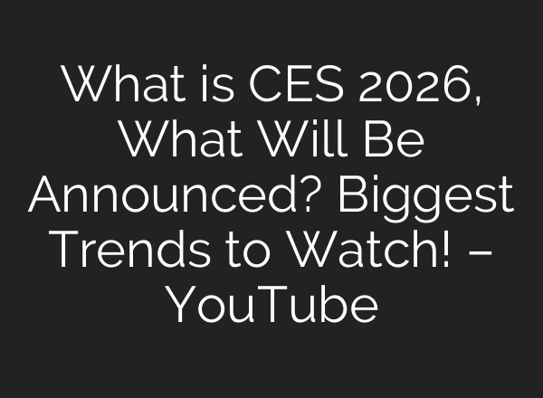 What is CES 2026, What Will Be Announced? Biggest Trends to Watch! – YouTube