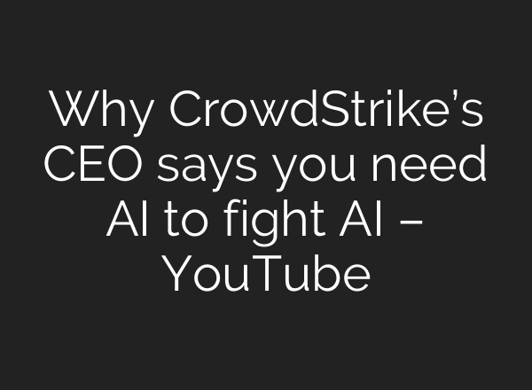 Why CrowdStrike’s CEO says you need AI to fight AI – YouTube