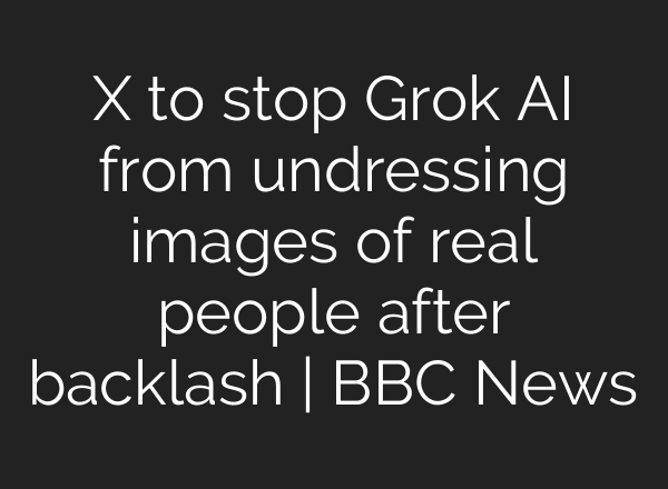 X to stop Grok AI from undressing images of real people after backlash | BBC News