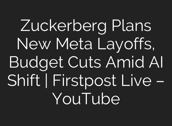 Zuckerberg Plans New Meta Layoffs, Budget Cuts Amid AI Shift | Firstpost Live – YouTube